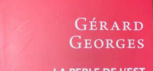 Gérard Georges :« La perle de l'est »
