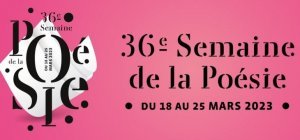 36e édition de la Semaine de la poésie du 18 au 25 mars